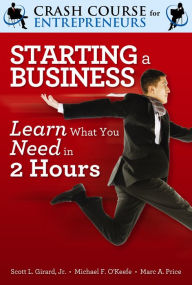 Title: Starting a Business: Learn What You Need in Two Hours, Author: Michael F. O'Keefe