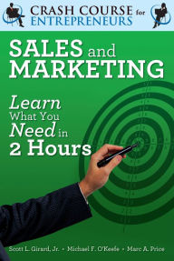 Title: Sales and Marketing: Learn What You Need in Two Hours, Author: Michael F. O'Keefe