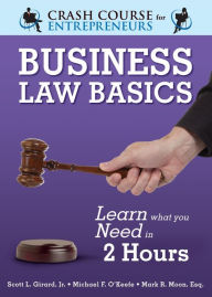 Title: Business Law Basics: Learn What You Need in 2 Hours, Author: Michael F. O'Keefe