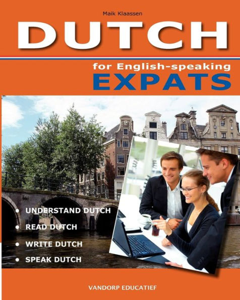 DUTCH for English-speaking Expats: Understand, read, write and speak Dutch