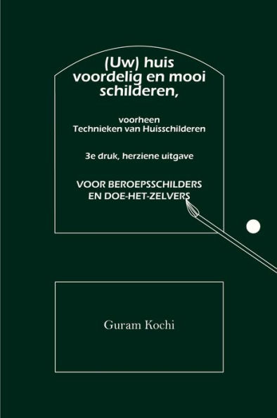 (Uw) Huis voordelig en mooi schilderen: voor beroepsschilders en doe-het-zelvers