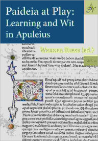 Title: Paideia at Play: Learning and Wit in Apuleius, Author: Werner Riess