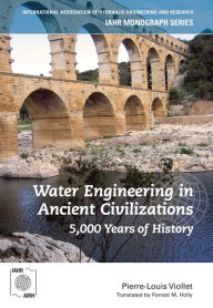 Title: Water Engineering inAncient Civilizations: 5,000 Years of History, Author: Pierre-Louis Viollet