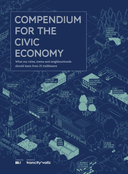 Compendium for the Civic Economy: What our Cities, Towns and Neighborhoods Can Learn from 25 Trailblazers