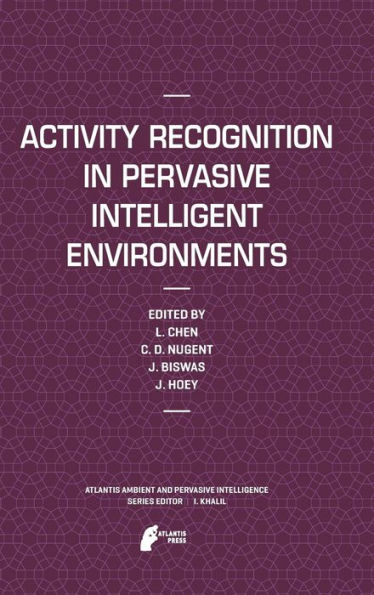 Activity Recognition in Pervasive Intelligent Environments / Edition 1