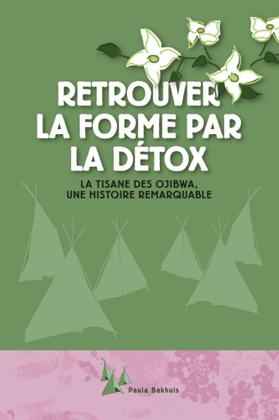 Retrouver la forme par la dï¿½tox: La tisane des Ojibwa, une histoire remarquable