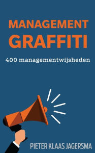 Title: Management Graffiti: 400 Managementwijsheden, Author: Pieter Klaas Jagersma