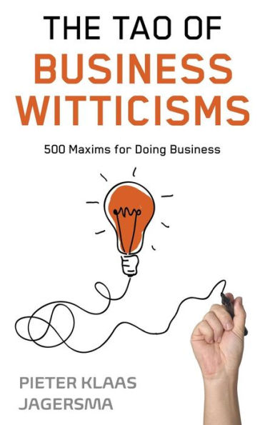 The Tao of Business Witticisms: 500 Maxims for Doing