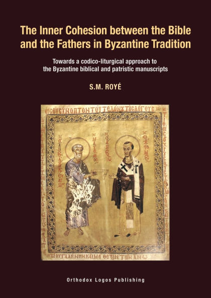 The Inner Cohesion between the Bible and the Fathers in Byzantine Tradition: Towards a codico-liturgical approach to the Byzantine biblical and patristic manuscript