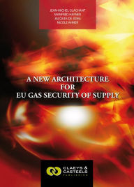 Title: A New Architecture for Eu Gas Security of Supply, Author: Jean-Michel Glachant