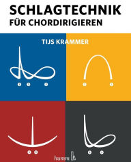 Title: Schlagtechnik für Chordirigieren, Author: Tijs Krammer