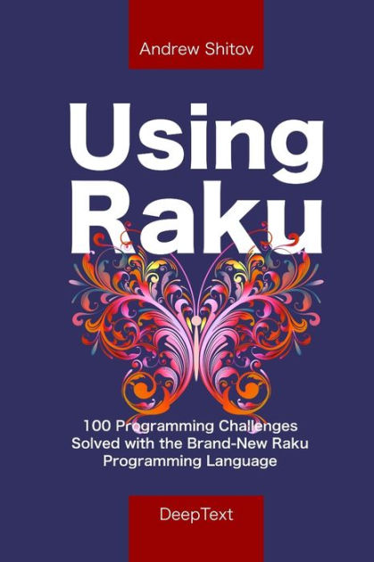 Using Raku: 100 Programming Challenges Solved in the Raku Programming ...