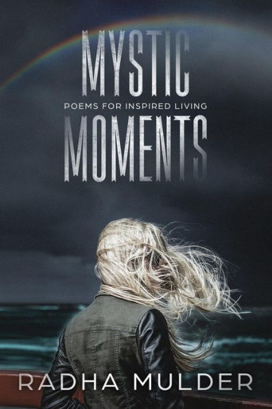 Mystic Moments: Poems for Inspired Living