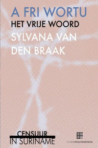 Title: A fri wortu / Het vrije woord, Author: Sylvana Van Den Braak