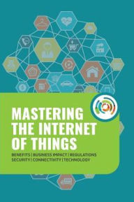 Title: Mastering the Internet of Things, Author: Gilles Robichon