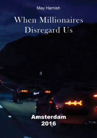 Title: When Millionaires Disregard Us, Author: May Harnish