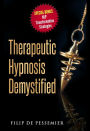 Therapeutic Hypnosis Demystified: Unravel the genuine treasure of hypnosis