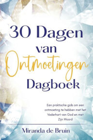 Title: 30 Dagen van Ontmoetingen: Dagboek, Author: Miranda De Bruin