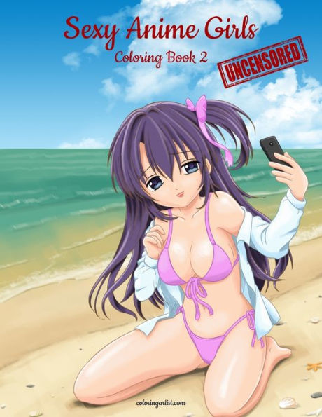 Sexy Anime Girls Uncensored Coloring Book for Grown-Ups