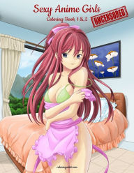 Title: Sexy Anime Girls Uncensored Coloring Book for Grown-Ups 1 & 2, Author: Nick Snels