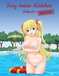 Title: Sexy Anime Mï¿½dchen Unzensiert Malbuch 1, Author: Nick Snels