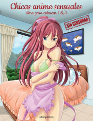 Title: Chicas anime sensuales sin censurar libro para colorear 1 & 2, Author: Nick Snels