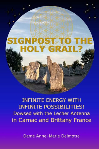 SIGNPOST TO the HOLY GRAIL? INFINITE ENERGY with POSSIBILITIES! dowsed Lecher antenna Carnac and Brittany France