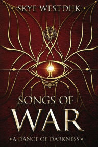 Title: Songs of War: A Dance of Darkness, Author: Skye Westdijk