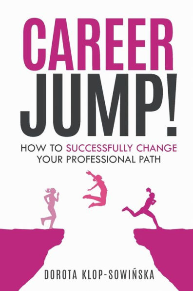 Career Jump!: How to Successfully Change Your Professional Path