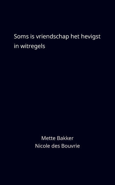 Soms is vriendschap het hevigst in witregels