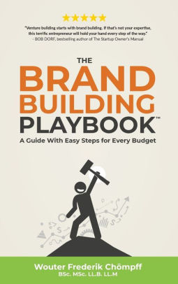 The Brand Building Playbook: A Guide With Easy Steps for Every Budget