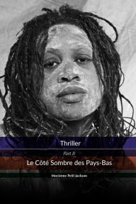 Title: Thriller Le Côté Sombre des Pays-Bas, Author: Mocienne Petit Jackson
