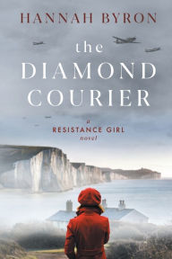 Title: The Diamond Courier: Sequel to In Picardy's Fields, Author: Hannah Byron