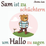 Title: Sam ist zu schüchtern um Hallo zu sagen, Author: Christina Louise