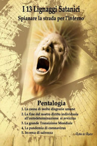 Title: I 13 Lignaggi Satanici - Spianare la strada per l'inferno: La causa di molte disgrazie umane La fine del nostro diritto individuale all'autodeterminazione si avvicina La grande Transizione Mondiale La pandemia di coronavirus In cerca di salvezza, Author: Robin De Ruiter