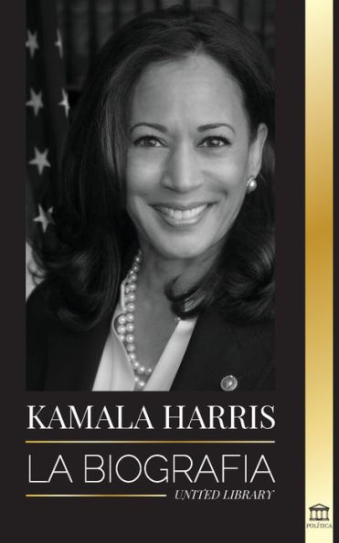 Kamala Harris: La biografía de la Vicepresidenta de los Estados Unidos y su viaje a la verdad americana