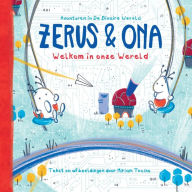 Title: Zerus & Ona: Welkom in onze Wereld, Author: Miriam Tocino