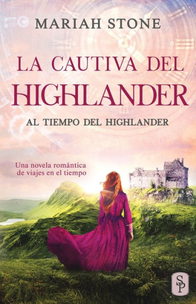 La cautiva del highlander: Una novela romÃ¯Â¿Â½ntica de viajes en el tiempo en las Tierras Altas de Escocia