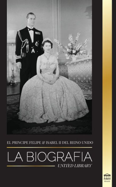 El prÃ¯Â¿Â½ncipe Felipe e Isabel II del Reino Unido: La biografÃ¯Â¿Â½a - Larga vida a Su Majestad, la Corona BritÃ¯Â¿Â½nica y el retrato del matrimonio real de 73 aÃ¯Â¿Â½os