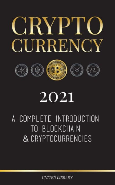 Cryptocurrency 2022: A Complete Introduction to Blockchain & Cryptocurrencies: (Bitcoin, Litecoin, Ethereum, Cardano, Polkadot, Bitcoin Cash, Stellar, Tether, Monero, Dogecoin and More...)