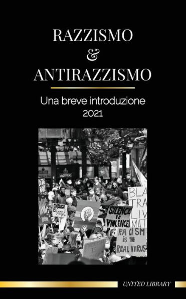 Razzismo e antirazzismo: Una breve introduzione - 2022 - Capire la fragilità (bianca) e diventare un alleato antirazzista