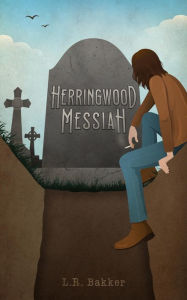 Title: Herringwood Messiah, Author: L.R. Bakker