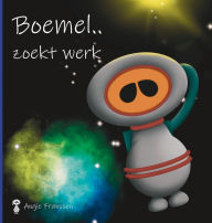 Title: Boemel.. zoekt werk, Author: Angie Franssen