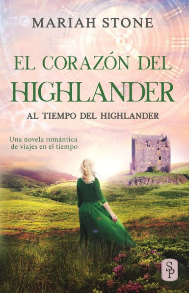 El corazÃ¯Â¿Â½n del highlander: Una novela romÃ¯Â¿Â½ntica de viajes en el tiempo en las Tierras Altas de Escocia
