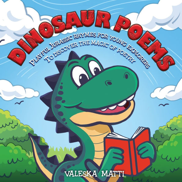 Dinosaur Poems: Playful Jurassic rhymes for young explorers to discover the magic of Poetry