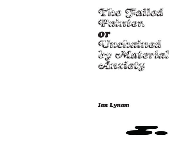 The Failed Painter: Or: Unchained by Material Anxiety