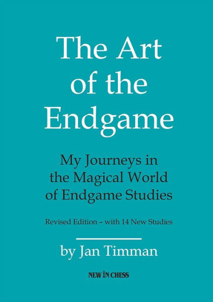 the Art of Endgame: My Journeys Magical World Endgame Studies