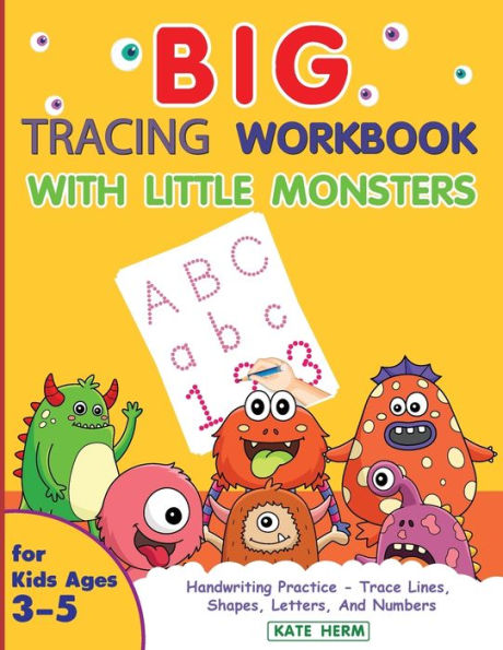 BIG Tracing Workbook with Little Monsters: Handwriting Practice and Pen Control for Kids ages 3 to 5 ** Trace Lines, Shapes, Letters and Numbers **
