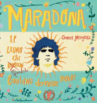 Title: Maradona. Il libro che nessun bambino dovrebbe leggere., Author: Churrita Mengánez