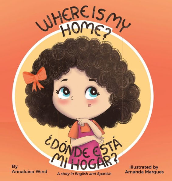 Where is my home? / ï¿½Dï¿½nde estï¿½ mi hogar?: A story in English and Spanish